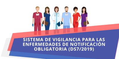 Sistema de vigilancia para las enfermedades de notificación obligatoria (DS7/2019)